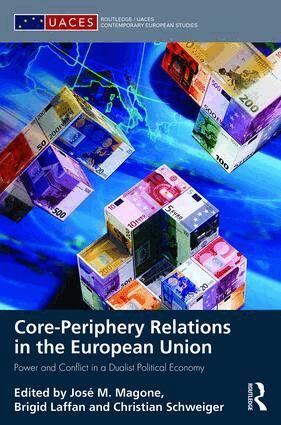 José Magone, Brigid Laffan, Christian Schweiger - Core-periphery Relations in the European Union, Inbunden
