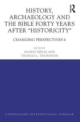 Ingrid Hjelm, Thomas L. Thompson - History, Archaeology and The Bible Forty Years After Historicity, Inbunden