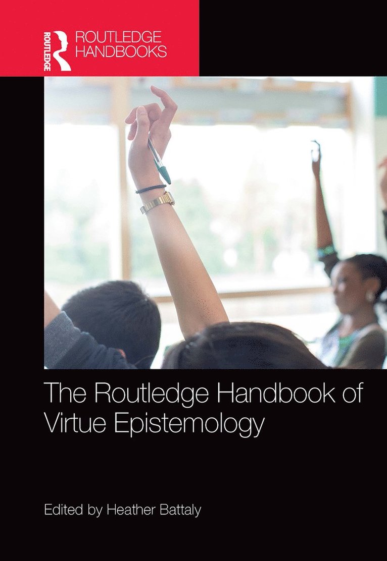 Heather Battaly - Routledge Handbook of Virtue Epistemology, Inbunden