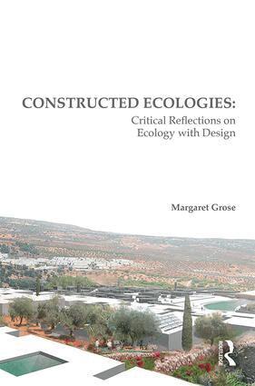 Margaret Grose - Constructed Ecologies, Inbunden