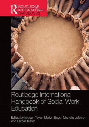 Imogen Taylor, Marion Bogo, Michelle Lefevre, Barbra Teater - Routledge International Handbook of Social Work Education, Inbunden
