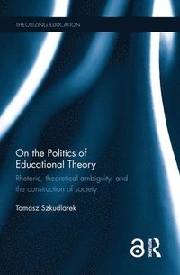 bokomslag On the Politics of Educational Theory