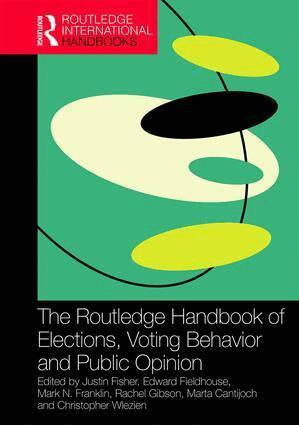 Justin Fisher, Edward Fieldhouse, Mark N. Franklin, Rachel Gibson, Marta Cantijoch, Christopher Wlezien - Routledge Handbook of Elections, Voting Behavior and Public Opinion, Inbunden