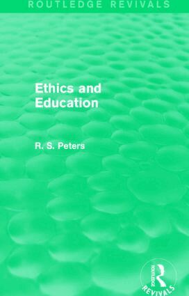 R. S. Peters - Ethics and Education (Routledge Revivals), Inbunden