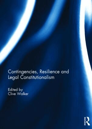 Clive Walker - Contingencies, Resilience and Legal Constitutionalism, Inbunden
