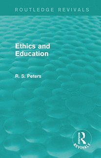 bokomslag Ethics and Education (Routledge Revivals)