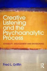 bokomslag Creative Listening and the Psychoanalytic Process