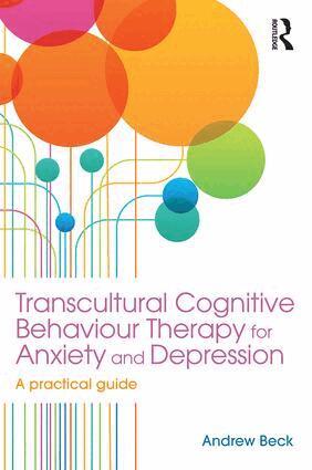 Andrew Beck - Transcultural Cognitive Behaviour Therapy for Anxiety and Depression, Häftad