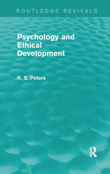 R. S. Peters - Psychology and Ethical Development (Routledge Revivals), Häftad