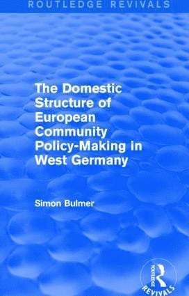 Domestic Structure of European Community Policy-Making in West Germany (Routledge Revivals)