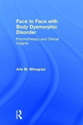 bokomslag Face to Face with Body Dysmorphic Disorder