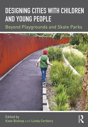 Kate Bishop, Linda Corkery - Designing Cities with Children and Young People, Inbunden