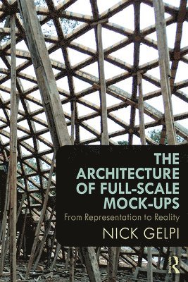 Nick Gelpi, USA) Gelpi, Nick (Florida International University, Miami, Florida - Architecture of Full-Scale Mock-Ups, Häftad