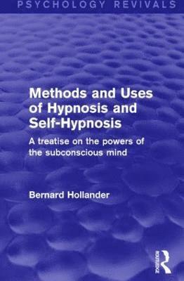Bernard Hollander - Methods and Uses of Hypnosis and Self-Hypnosis, Inbunden