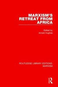 bokomslag Marxism's Retreat from Africa (RLE Marxism)