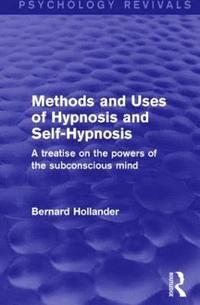 bokomslag Methods and Uses of Hypnosis and Self-Hypnosis (Psychology Revivals)