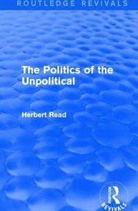 bokomslag Politics of the Unpolitical (Routledge Revivals)