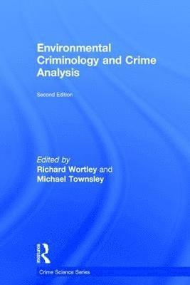 Richard Wortley, Michael Townsley - Environmental Criminology and Crime Analysis, Inbunden