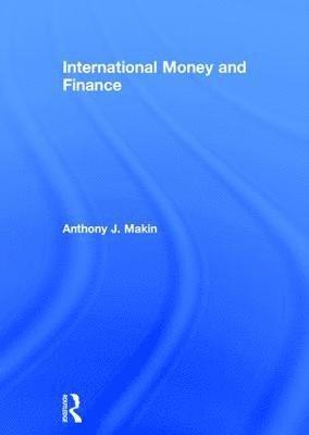 Anthony J. Makin - International Money and Finance, Inbunden