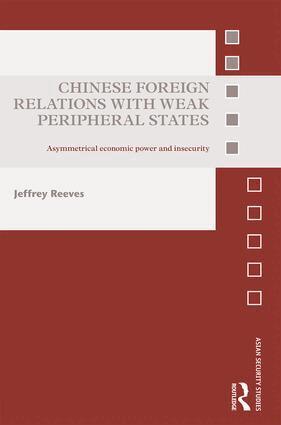 Jeffrey Reeves - Chinese Foreign Relations with Weak Peripheral States, Inbunden