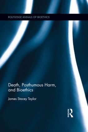 James Stacey Taylor - Death, Posthumous Harm, and Bioethics, Häftad