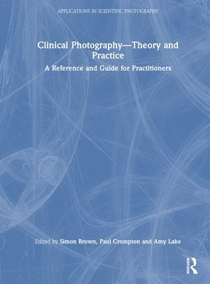 bokomslag Clinical Photography - Theory and Practice