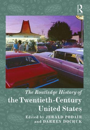 Jerald Podair, Darren Dochuk - Routledge History of the Twentieth-Century United States, Inbunden
