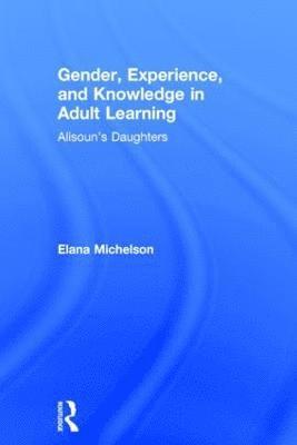 bokomslag Gender, Experience, and Knowledge in Adult Learning