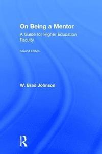 bokomslag On Being a Mentor: A Guide for Higher Education Faculty