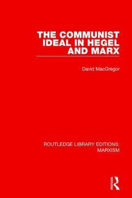 bokomslag Communist Ideal in Hegel and Marx (RLE Marxism)