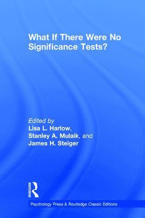 What If There Were No Significance Tests? 1