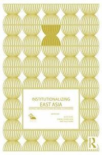 bokomslag Institutionalizing East Asia