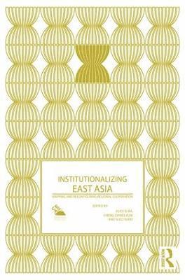 bokomslag Institutionalizing East Asia