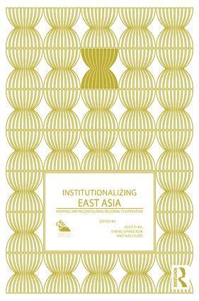 Institutionalizing East Asia 1