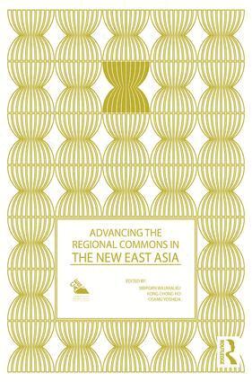 Siriporn Wajjwalku, Kong Chong Ho, Osamu Yoshida - Advancing the Regional Commons in the New East Asia, Inbunden