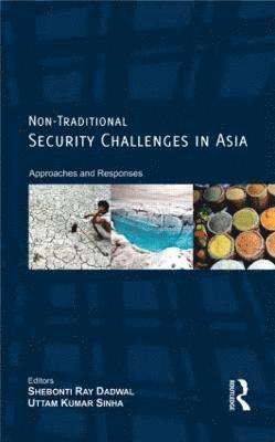 ShebontiRay Dadwal, Shebonti Ray Dadwal, Uttam Kumar Sinha - Non-Traditional Security Challenges in Asia, Inbunden