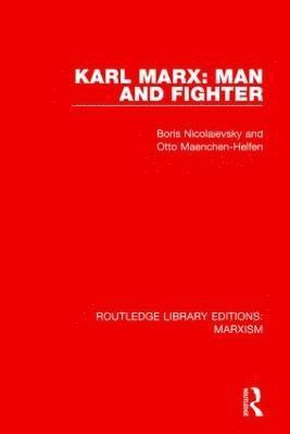 Karl Marx: Man and Fighter (RLE Marxism) 1