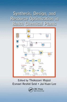 Thokozani Majozi, Esmael Reshid Seid, Jui-Yuan Lee - Synthesis, Design, and Resource Optimization in Batch Chemical Plants, Häftad