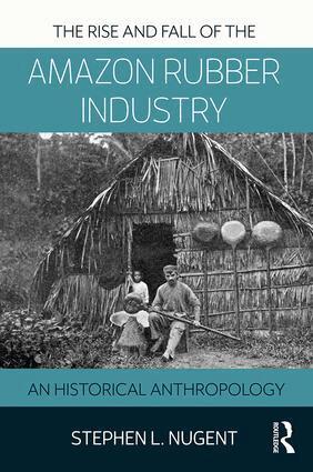 Stephen Nugent - Rise and Fall of the Amazon Rubber Industry, Häftad