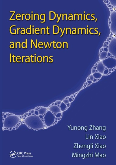 Yunong Zhang, Lin Xiao, Zhengli Xiao, Mingzhi Mao - Zeroing Dynamics, Gradient Dynamics, and Newton Iterations, Häftad