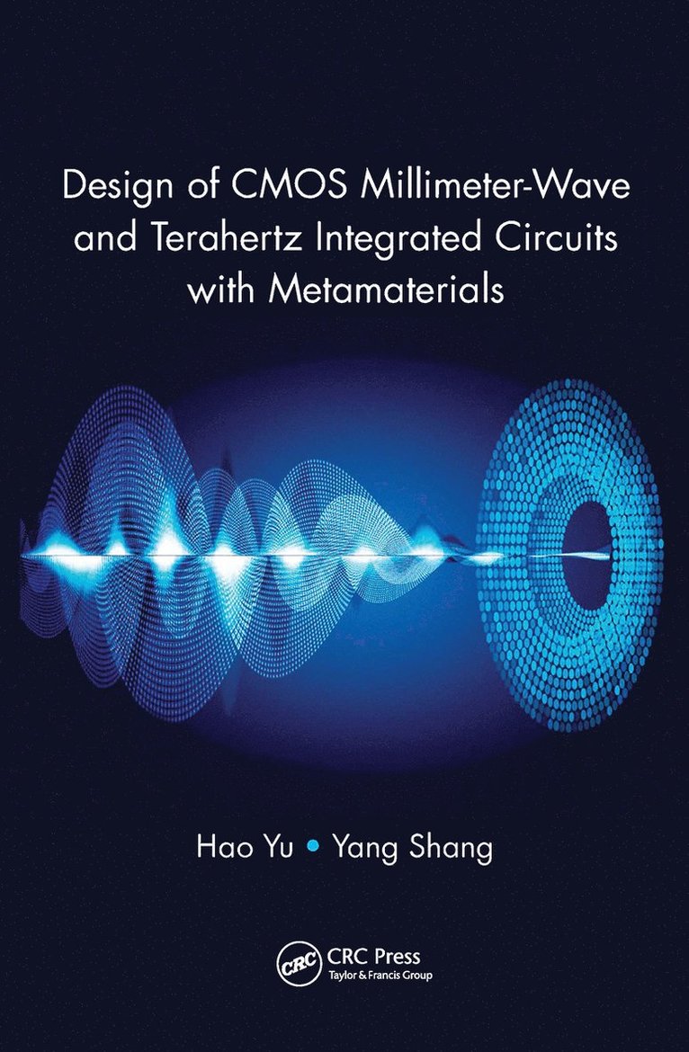 Hao Yu, Yang Shang, Singapore) Yu, Hao (Nanyang Technological University, Singapore) Shang, Yang (Advantest - Design of CMOS Millimeter-Wave and Terahertz Integrated Circuits with Metamaterials, Häftad