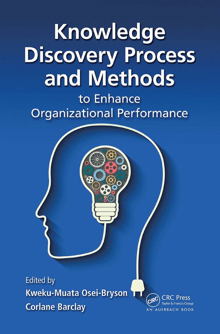 Kweku-Muata Osei-Bryson, Corlane Barclay, USA) Osei-Bryson, Kweku-Muata (Virginia Commonwealth University, Richmond, Jamaica) Barclay, Corlane (University of Technology, Kingston - Knowledge Discovery Process and Methods to Enhance Organizational Performance, Häftad