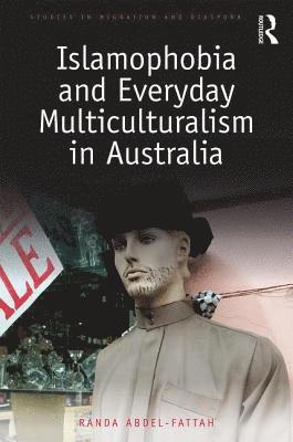 Islamophobia and Everyday Multiculturalism in Australia 1