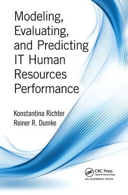 Konstantina Richter, Reiner R. Dumke, Germany) Dumke, Reiner R. (University of Magdeburg - Modeling, Evaluating, and Predicting IT Human Resources Performance, Häftad