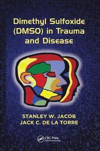 bokomslag Dimethyl Sulfoxide (DMSO) in Trauma and Disease