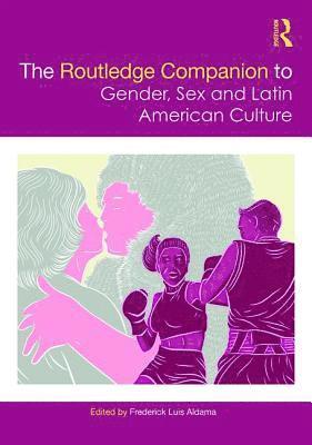 Routledge Companion to Gender, Sex and Latin American Culture 1