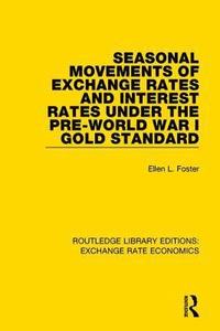 bokomslag Seasonal Movements of Exchange Rates and Interest Rates Under the Pre-World War I Gold Standard
