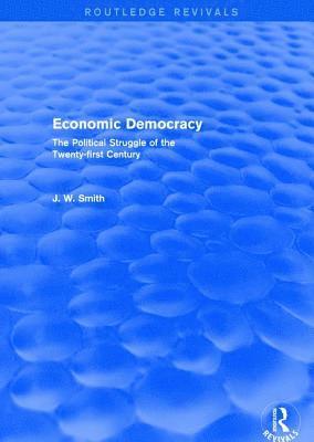 bokomslag Economic Democracy: The Political Struggle of the 21st Century