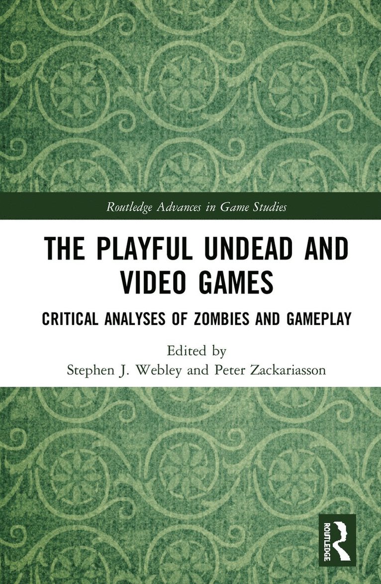 Stephen J. Webley, Peter Zackariasson, UK) Webley, Stephen J. (Staffordshire University, Sweden) Zackariasson, Peter (University of Gothenburg - Playful Undead and Video Games, Inbunden