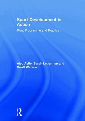Alec Astle, Sarah Leberman, Geoff Watson - Sport Development in Action, Inbunden